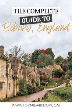 the complete guide to bibury, england with text overlay that reads the complete guide to bibury, england