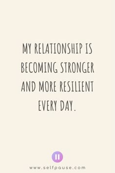 a quote that says, my relationship is becoming strong and more resilient every day