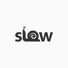 the word slow is written in black and white with an image of a snail on it