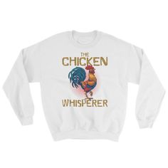 Chicken Whisperer Sweatshirt