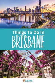 the cover of things to do in brisbane, australia with text overlaying it