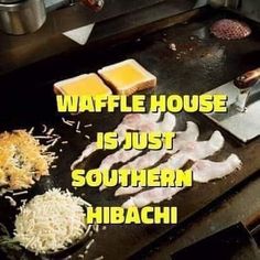 the words waffle house is just southern hibachi