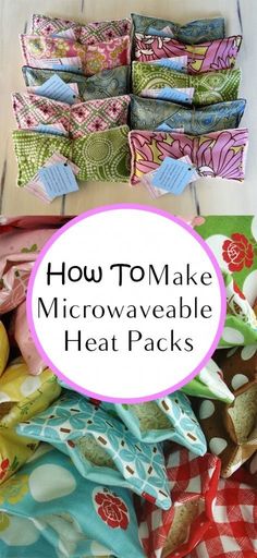 how to make microwavable heat packs with the text overlay that reads, how to make microwaveable heat packs