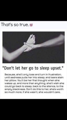 an ad with the caption that reads, that's so true don't let her go to sleep upset