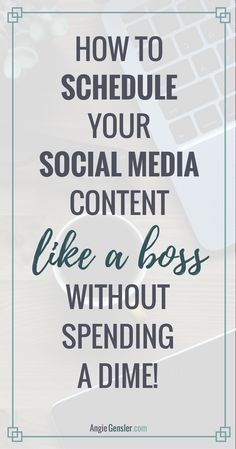 the words how to schedule your social media content like a boss without spending a dime