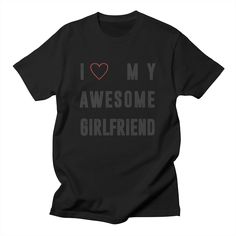 Amazing Girlfriend, Lower Case Letters, Clothing Items, Men's T Shirt, I Love, Mens Tshirts, T Shirt, Clothes