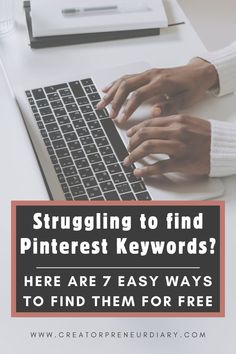 someone typing on their laptop with the text struggling to find pinterest keywords? here are 7 easy ways to find them for free