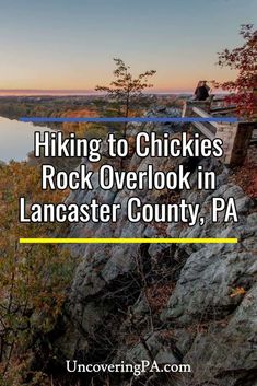 the cover of hiking to chickies rock overlook in lancaster county, pa with text overlay