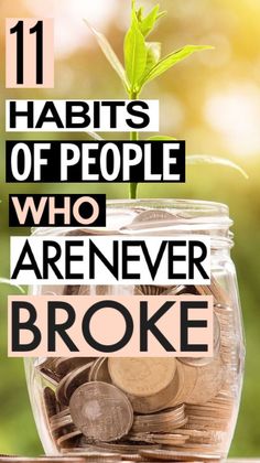 a jar full of coins with the words 11 habitts of people who are never broke