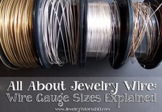 several spools of wire are shown with the words, all about jewelry wire