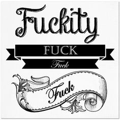 a black and white poster with the words fuckyy, fock's