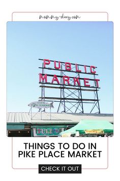 a sign that says things to do in pike place market check it out with the words,