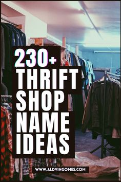 there is a sign that says,'thrift shop name ideas'in front of clothes racks