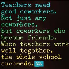 the words teachers need good coworkers not just cowboys but cowers who become friends