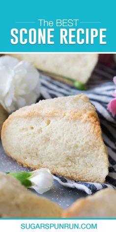 the best scone recipe is made with white bread and fresh flowers