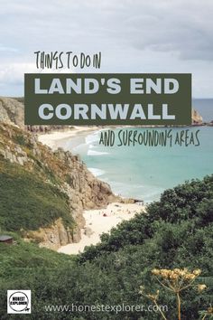 a beach with the words things to do in land's end cornwall and surrounding areas