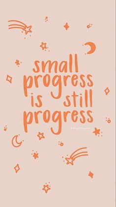 the words small progress is still progress written in orange on a pink background with stars and crescents