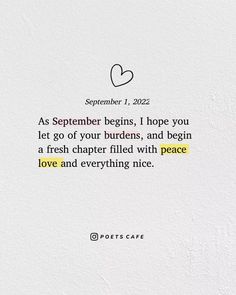 a piece of paper with the words as september begins, i hope you let go of your burdens, and begin a fresher filled with peace love and everything nice