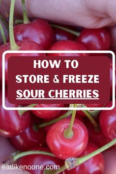 a person holding cherries with the words how to store and freeze sour cherries