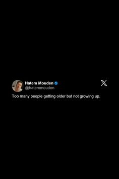 two people talking to each other on their cell phones with the text hatem moulder too many people getting older but not growing up