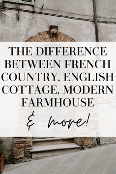 an old building with the words, the differences between french country, english cottage, modern farmhouse