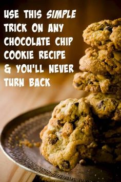 cookies stacked on top of each other with the words, use this simple trick on any chocolate chip cookie recipe & you'll never turn back