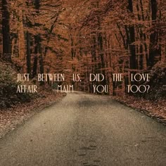 an empty road with the words just between us did the love affair fail you too?