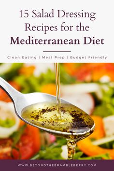 a spoon full of salad dressing with the title, 15 salad dressing recipes for the mediterranean diet