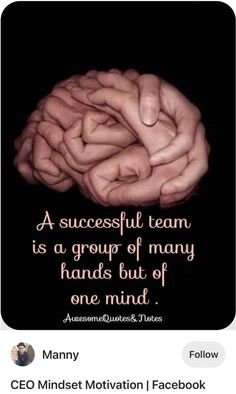 an image of a person's brain with the words, as successful team is a group of many hands but of one mind