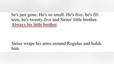 an image of a text message that reads, he's just gone he's small he's live, he's fifteen, he's twenty - five and sirius little brother always his little brother