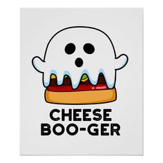 a white poster with a ghost on it that says cheese boo - ger