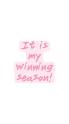 it's my winning season sticker on a white background with the words, it's my winning season