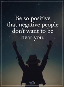 a person with their arms up in the air and texting be so positive that negative people don't want to be near you