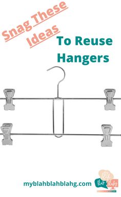 clothes hangers with the words snap these ideas to reuse hangers