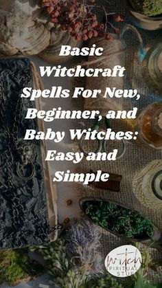 Basic Witchcraft Spells For New, Beginner, and Baby Witches: Easy and Simple Spells For Witchcraft, Simple Magic Spells, Easy Witch Crafts Diy, Everyday Witch Spells, Simple Witch Spells For Beginners, Good Witch Spells For Beginners, Easy Wiccan Spells For Beginners, Witchcraft Spell Books For Beginners, Basic Spells For Beginners