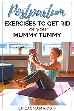 a woman doing yoga with her baby on the floor and text overlay reads postpartum exercises to get rid of your mommy