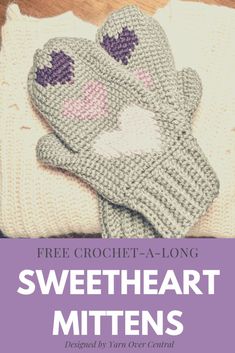 two knitted mittens sitting on top of each other with text overlay that reads free crochet - a - long, sweet heart mittens