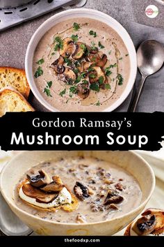 mushroom soup in a white bowl with spoons and bread on the side text reads gordon ramsay's mushroom soup