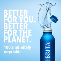 a water bottle with the words, better for you better for the planet 100 % infinitify recyclable