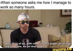 a man sitting on top of a couch wearing a hard hat and sunglasses with the caption, when someone asks me how i manage to work so many hours