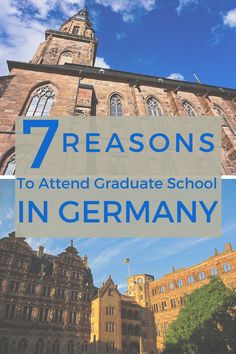 an old building with the words 7 reasons to attend graduate school in germany on it