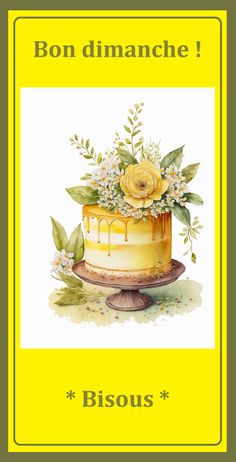 a card with a cake and flowers on the top, says bon dimanche bisous