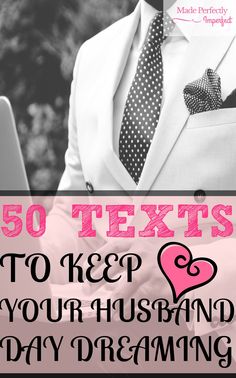 50 Texts To KEEP Your Husband Day Dreaming Husband Day, Timmy Time, Video X, Love My Husband, Marriage Tips, Marriage And Family, Good Wife, Happy Marriage