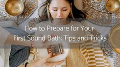 How to Prepare for Your First Sound Bath: Tips and Tricks — Berkeley Creative Company Intuitive Art Services Sacred Sisterhood, Bath Tips, Focus Your Mind, Sound Studio, Women's Circle