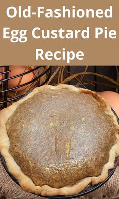 an old - fashioned egg custard pie recipe