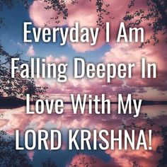 a quote that reads, everyday i am falling deeper in love with my lord krishna