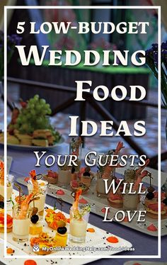 a table topped with lots of food next to a white sign that says, 5 low budget wedding food ideas your guests will love