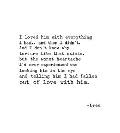 a poem written in black and white with the words i loved him with everything