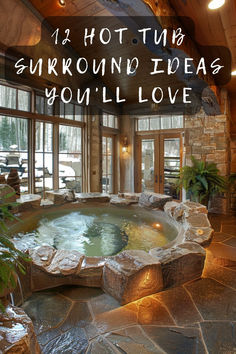 an indoor hot tub with the words, 12 hot tub surround ideas you'll love