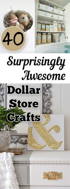 dollar store crafts with text overlay saying 40 surprisingly awesome dollar store crafts for the home